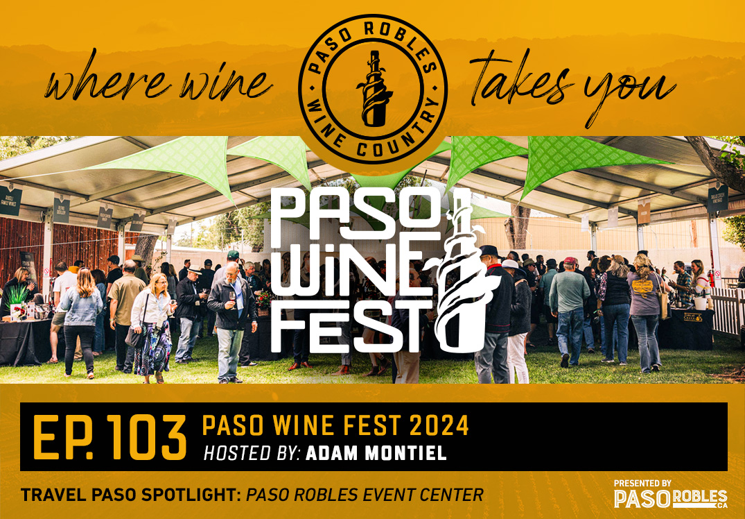 Ep 103 Live WWTY from Paso Wine Fest Paso Robles Wine Country Alliance