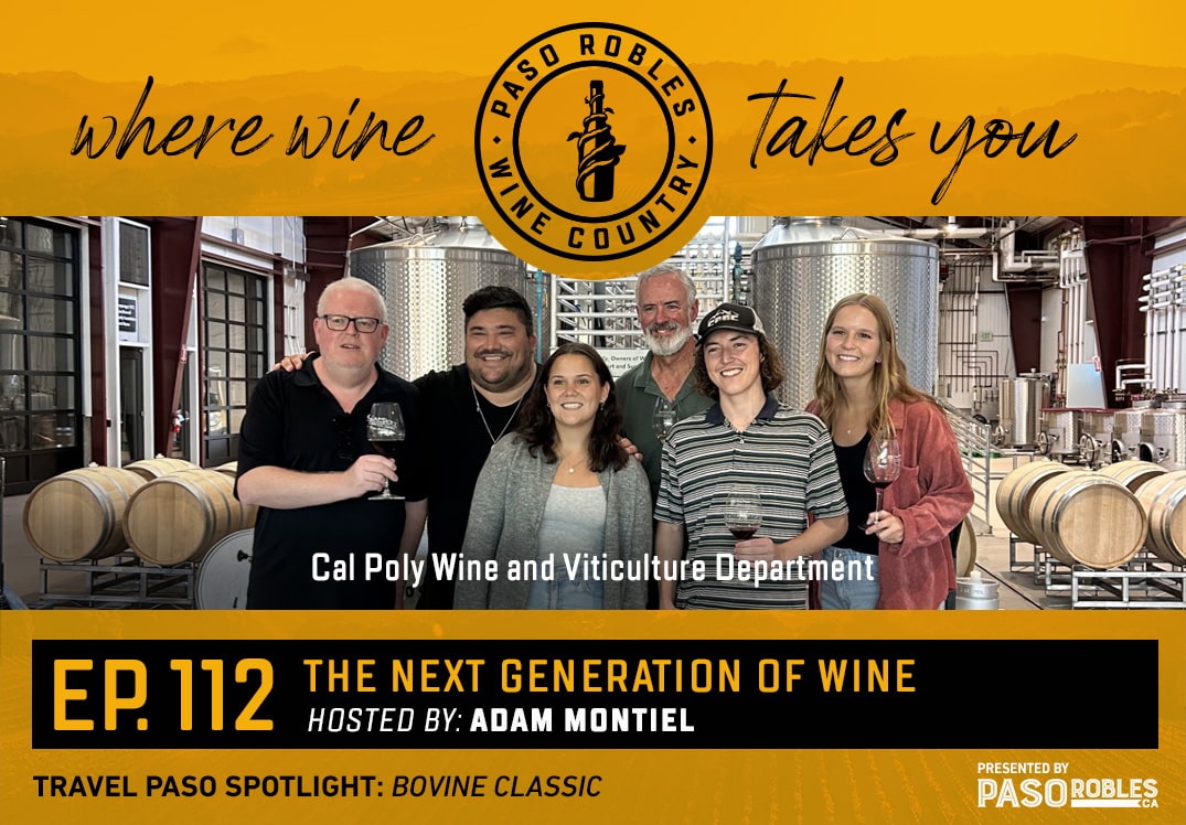 Ep 112 Next Gen of Paso Wine Featuring Cal Poly's Wine & Vit Team